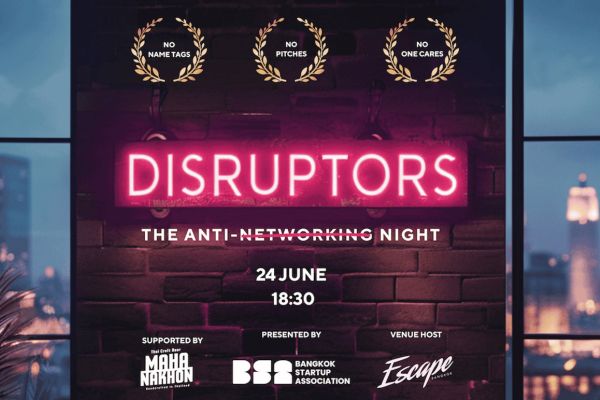 บางกอกสตาร์ทอัพ พลิกโฉมเน็ตเวิร์กกิ้ง จัดงาน DISRUPTORS เชื่อมโอกาส